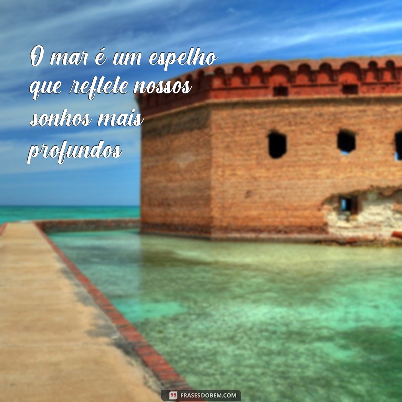 Frases Inspiradoras para Capturar a Beleza de Estar de Frente para o Mar 