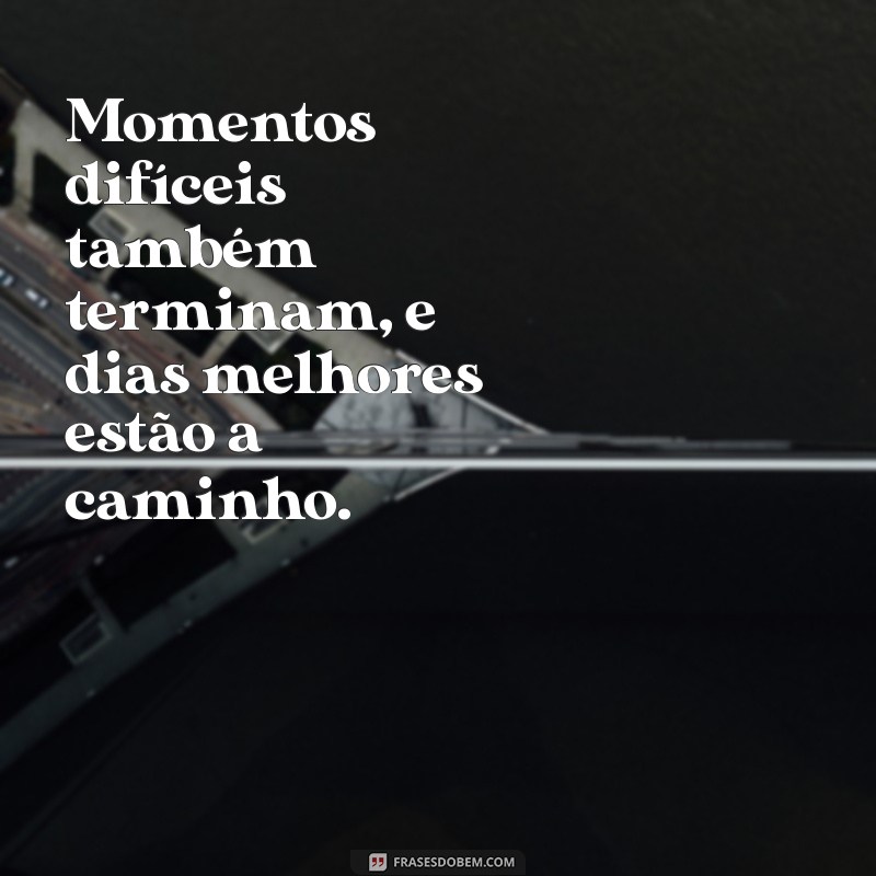 Mensagens de Apoio: Como Ajudar Alguém em Momentos Difíceis 