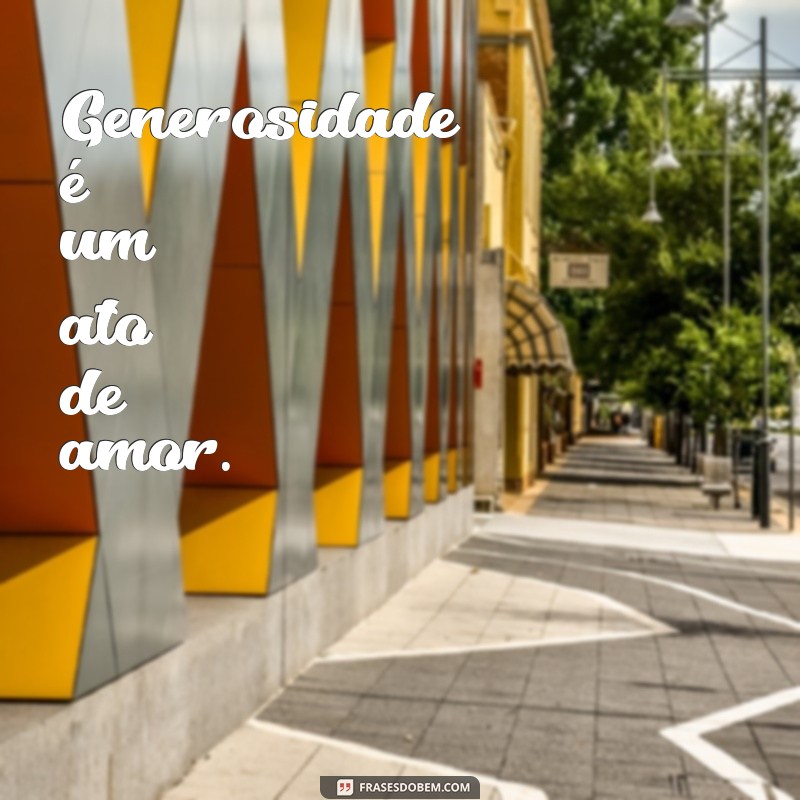 palavra sobre dízimos e ofertas Generosidade é um ato de amor.