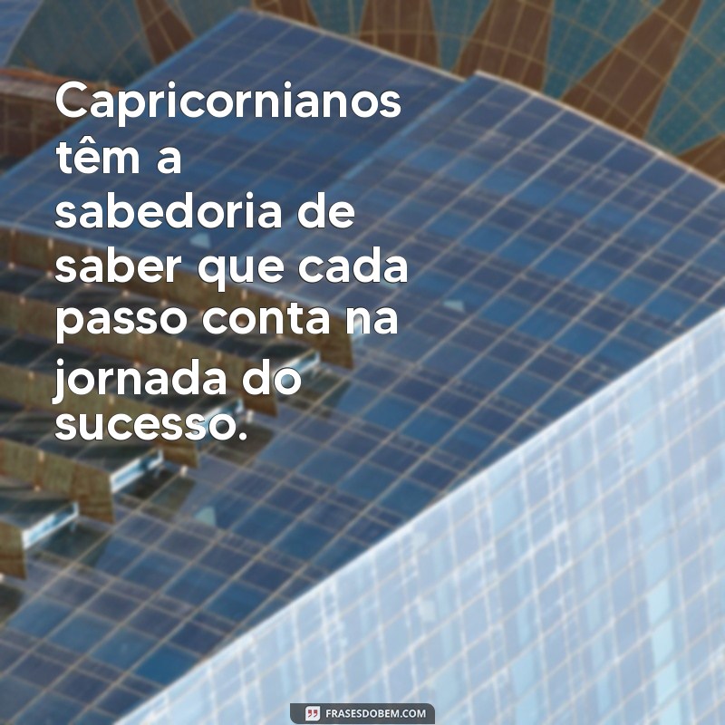 Frases Inspiradoras do Dia para Capricornianos: Sabedoria e Motivação 