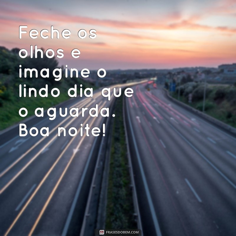 Mensagens de Boa Noite: As Mais Belas Frases para Encantar Seu Momento de Descanso 