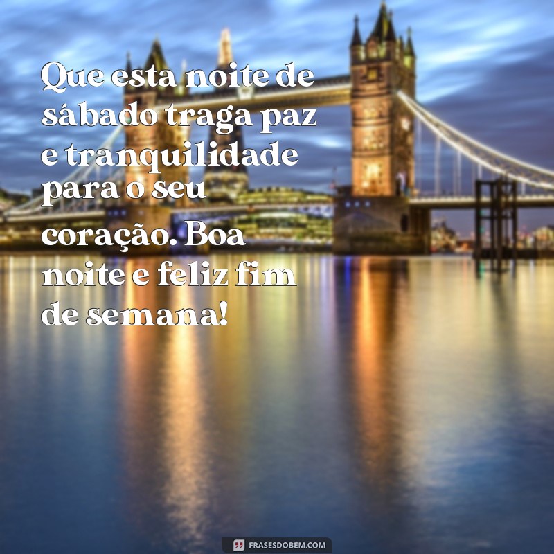 228 Frases de Boa Noite para Desejar um Feliz Sábado! 