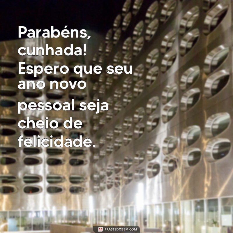 Feliz Aniversário, Cunhada: Mensagens e Dicas para Celebrar 