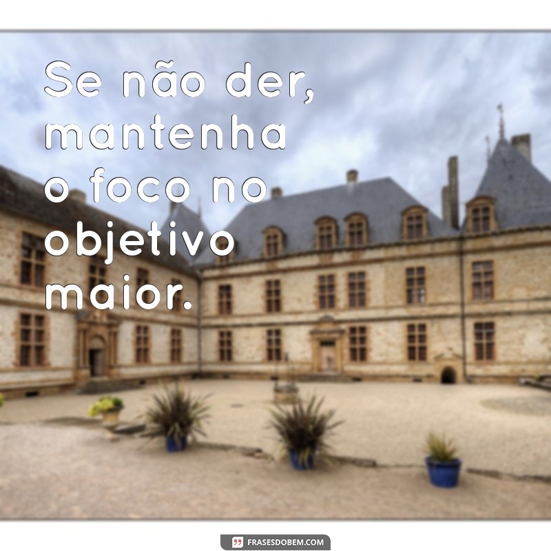 Se Não Der: Como Lidar com Desafios e Superar Obstáculos 