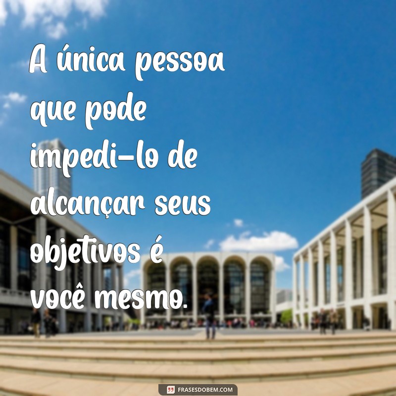 Frase Motivacional do Dia: Inspire-se com Nossas Melhores Mensagens 