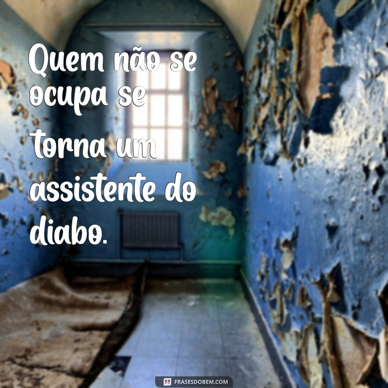 Frases Impactantes da Oficina do Diabo: Sabedoria e Reflexões 