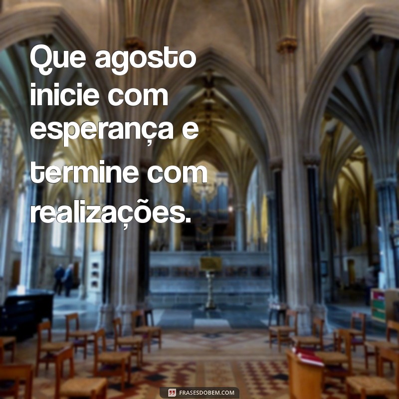 Inspire-se com Mensagens de Início de Mês para Agosto 