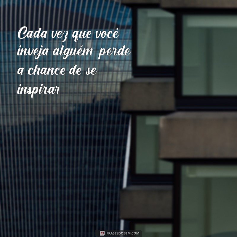 Frases Impactantes para Lidar com Pessoas Invejosas 