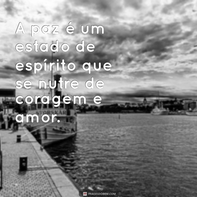 Frases Inspiradoras de Paz e Sabedoria para Transformar sua Vida 