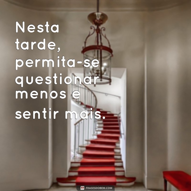 Frases Inspiradoras de Boa Tarde para Reflexão e Motivação 