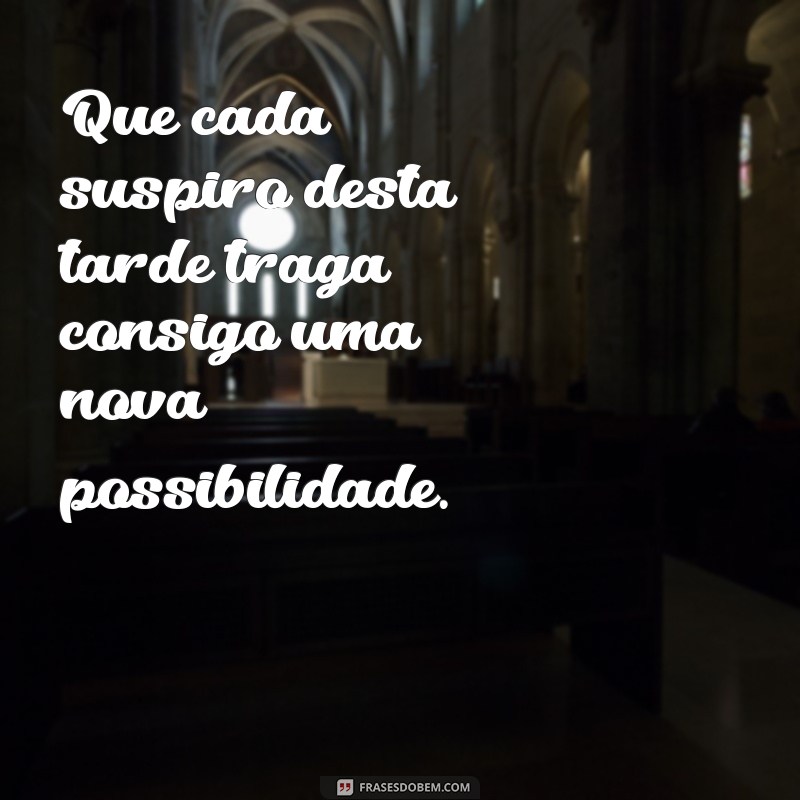 Frases Inspiradoras de Boa Tarde para Reflexão e Motivação 