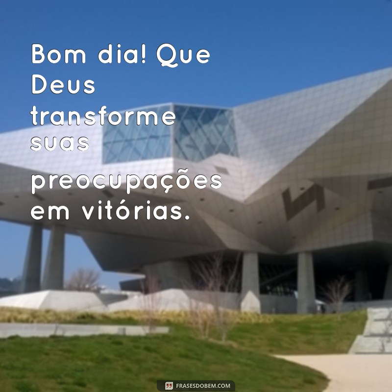 Frases Inspiradoras de Bom Dia: Que Deus Abençoe Seu Dia 