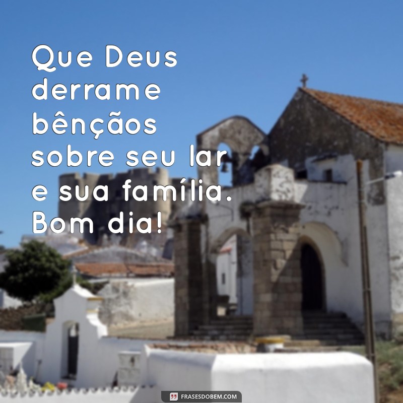 Frases Inspiradoras de Bom Dia: Que Deus Abençoe Seu Dia 