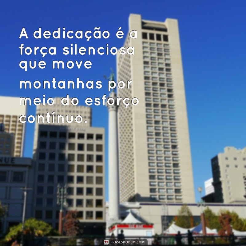 Esforço e Dedicação: O Caminho para o Sucesso Pessoal e Profissional 