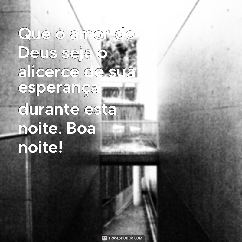 Mensagens de Boa Noite com Deus: Inspiração e Esperança para Abençoar Seu Sono 