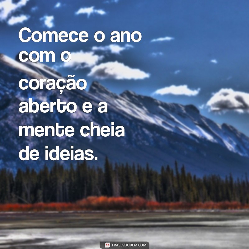 Frases Inspiradoras para Começar o Ano com o Pé Direito 