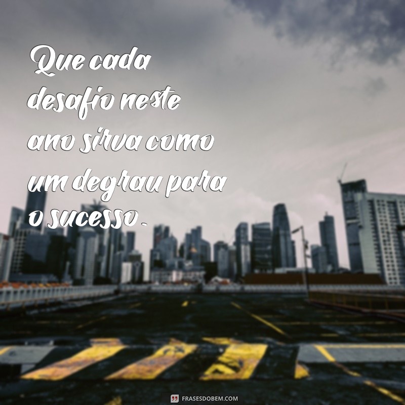 Frases Inspiradoras para Começar o Ano com o Pé Direito 