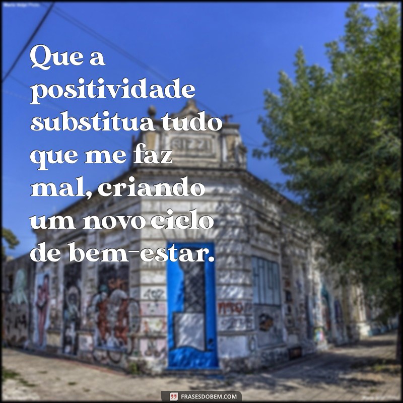 Frases Poderosas para Afastar Tudo que te Faz Mal 