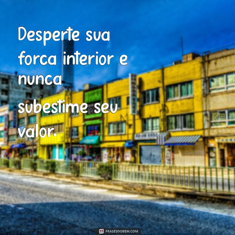 Transforme-se: Frases Inspiradoras para Ser Sempre Sua Melhor Versão 