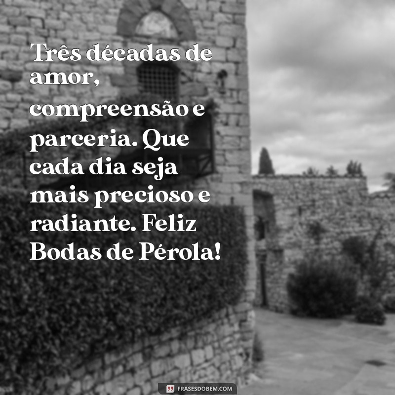 Mensagens Inspiradoras para Comemorar Bodas de Pérola 