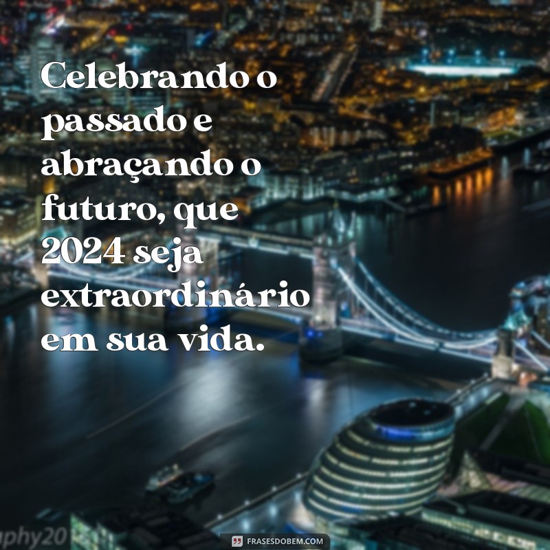 Mensagens Inspiradoras para Celebrar o Fim de Ano 2024 