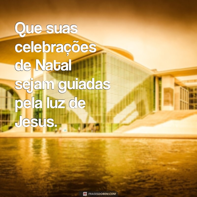 Mensagens Inspiradoras de Jesus para um Feliz Natal 