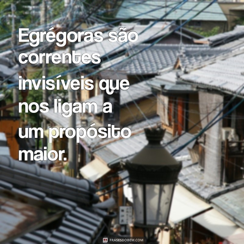 Descubra o Poder das Égregoras: Como Energias Coletivas Influenciam Sua Vida 