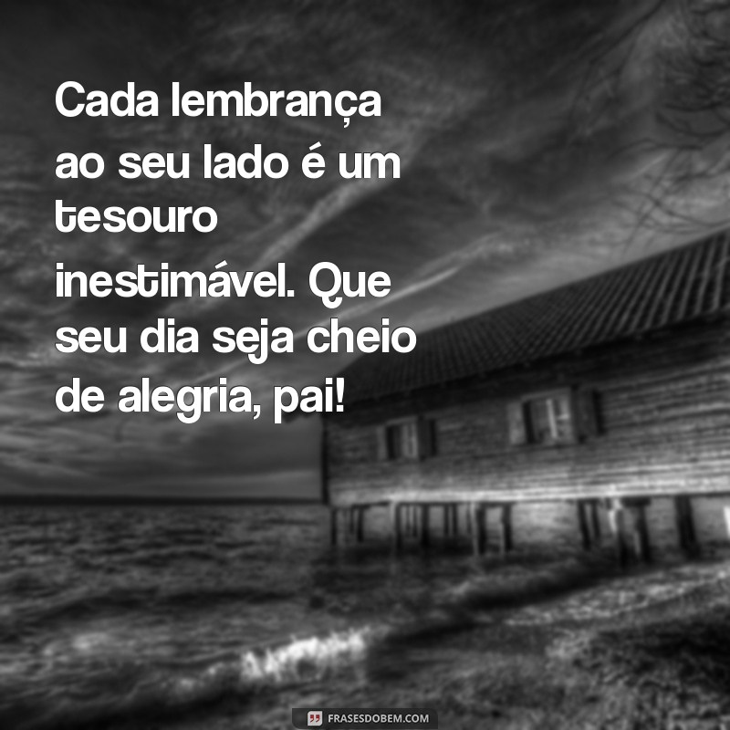 Mensagem de Aniversário Emocionante para Pai: Inspire-se com as Melhores Ideias 