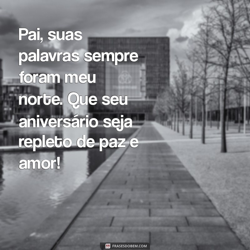 Mensagem de Aniversário Emocionante para Pai: Inspire-se com as Melhores Ideias 