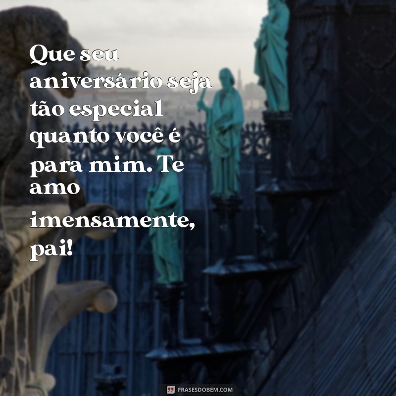 Mensagem de Aniversário Emocionante para Pai: Inspire-se com as Melhores Ideias 