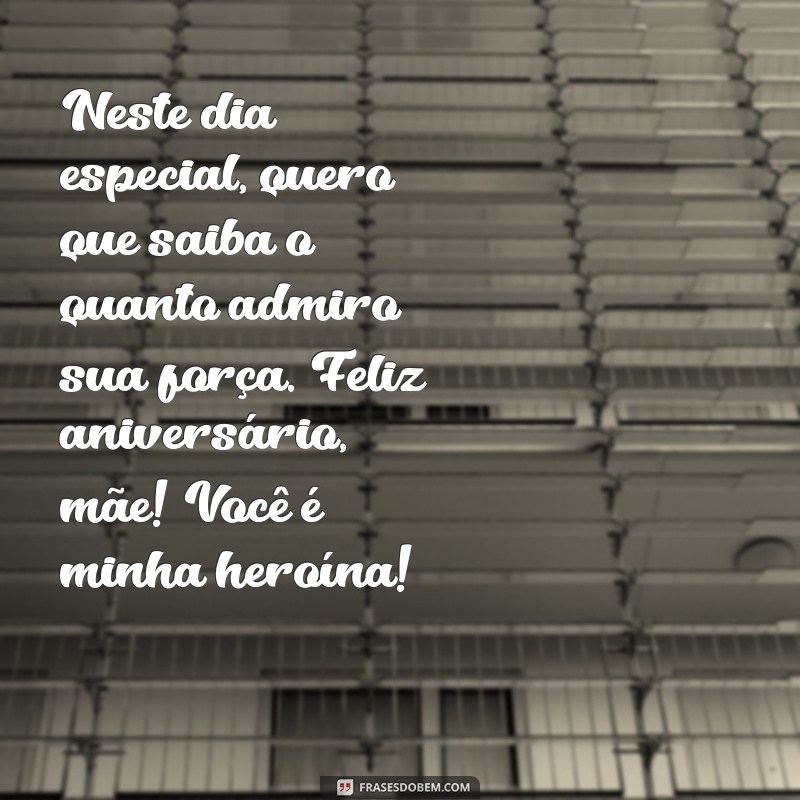 Mensagens Emocionantes de Aniversário para Mães Guerreiras 