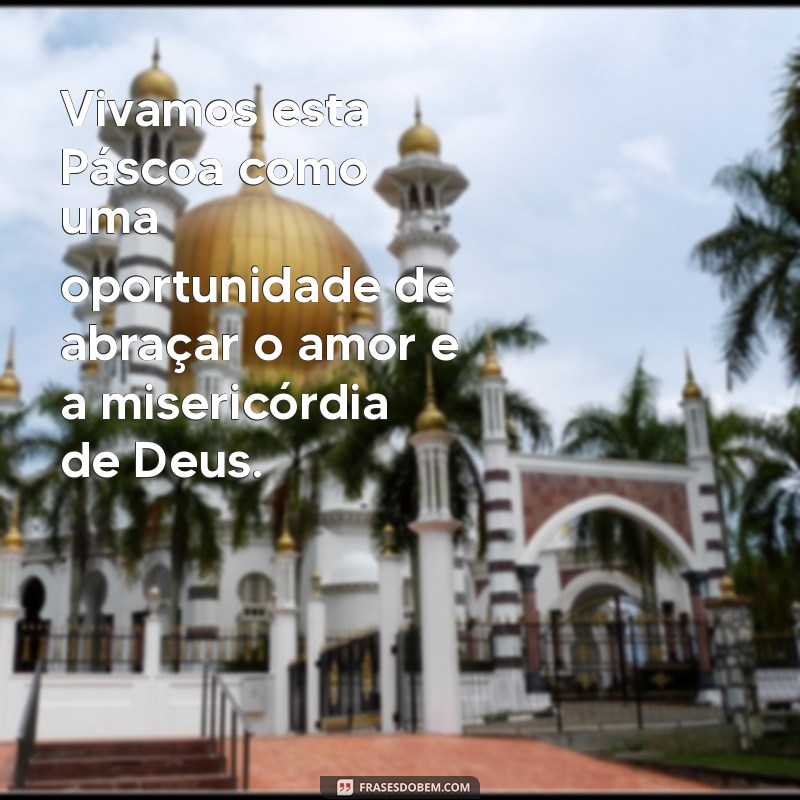 Frases Inspiradoras sobre a Páscoa Católica para Refletir e Compartilhar 