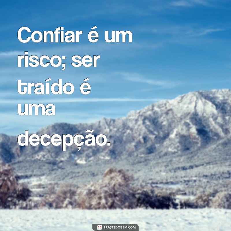 Descubra as Melhores Frases de Decepção com Amizade para Refletir 