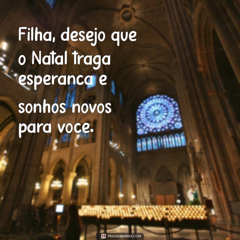 Mensagens de Natal Emocionantes e Inspiradoras para Minha Filha 