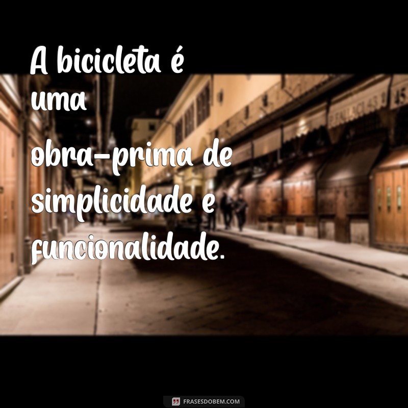 Frases Inspiradoras sobre Bicicletas: Pedale com Motivação 