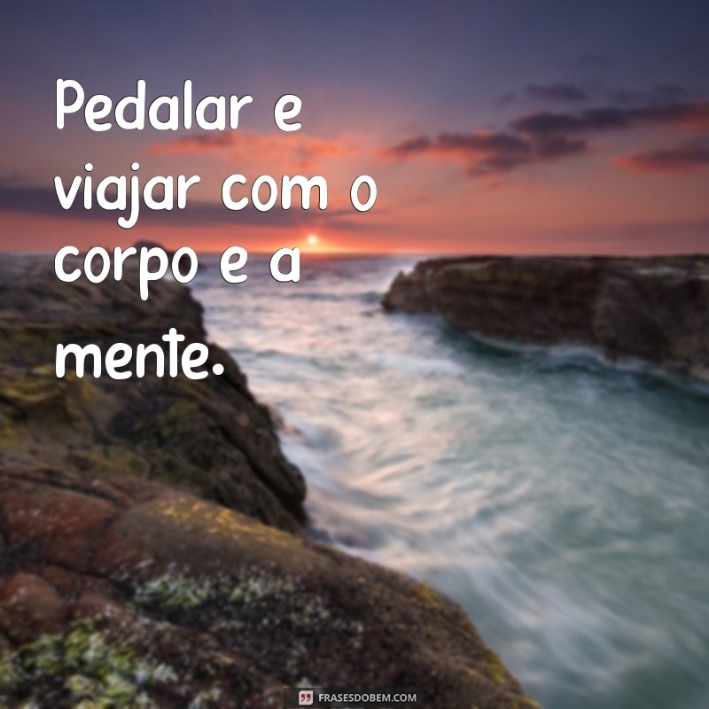 Frases Inspiradoras sobre Bicicletas: Pedale com Motivação 