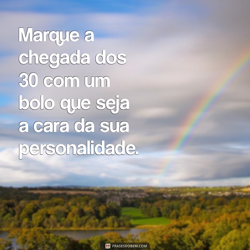 Ideias Criativas de Bolo para Comemorar os 30 Anos de Mulheres 