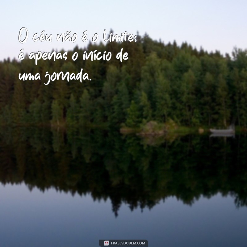 Frases Inspiradoras sobre Voar: Liberdade e Aventuras nas Alturas 