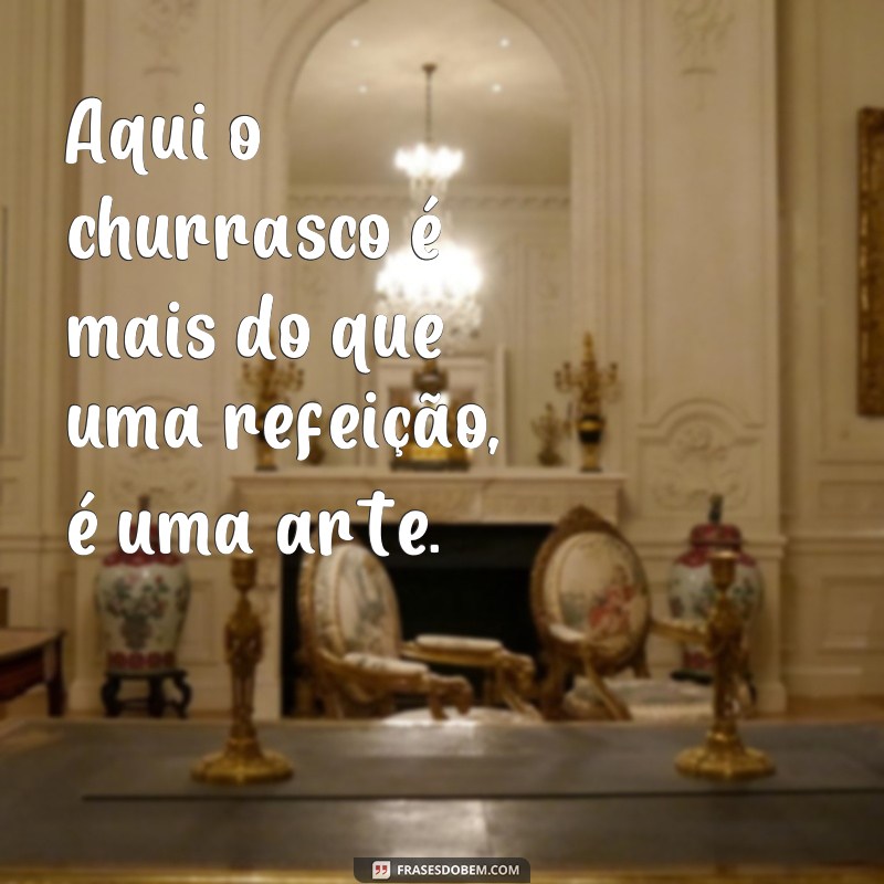 Descubra as Melhores Frases para Impulsionar sua Propaganda de Churrasco! 