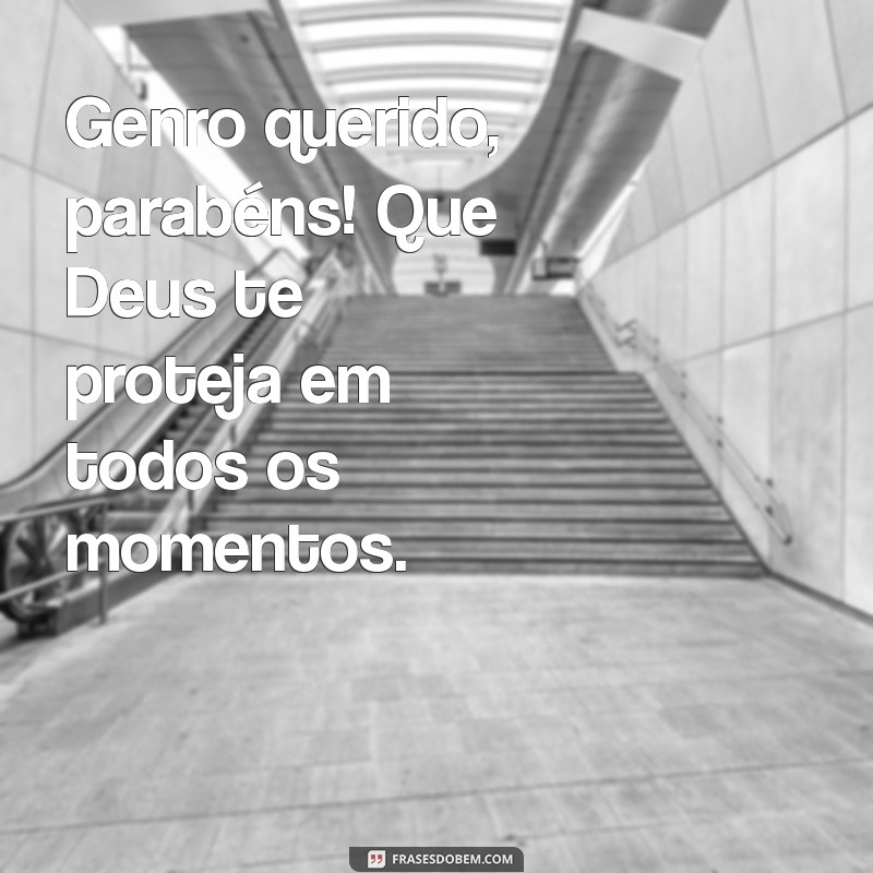 Parabéns ao Meu Genro: Que Deus Te Abençoe e Ilumine Sempre 