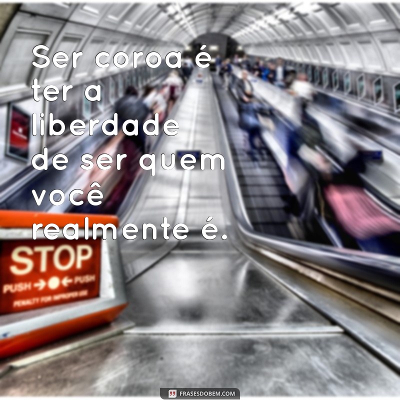 Frases Inspiradoras para Presentear com uma Coroa 