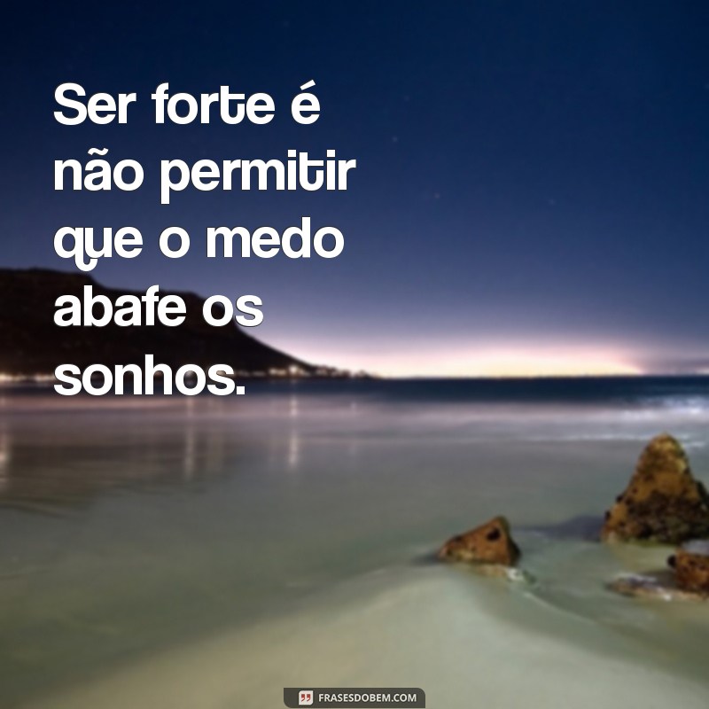 Frases Inspiradoras para Fortalecer Sua Mente e Espírito 