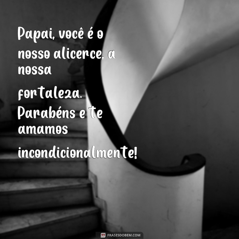 Surpreenda seu pai com lindas frases de parabéns - Declarações de amor inesquecíveis 