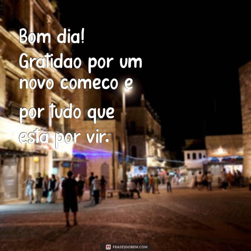 Frases Inspiradoras de Bom Dia para Expressar Gratidão 