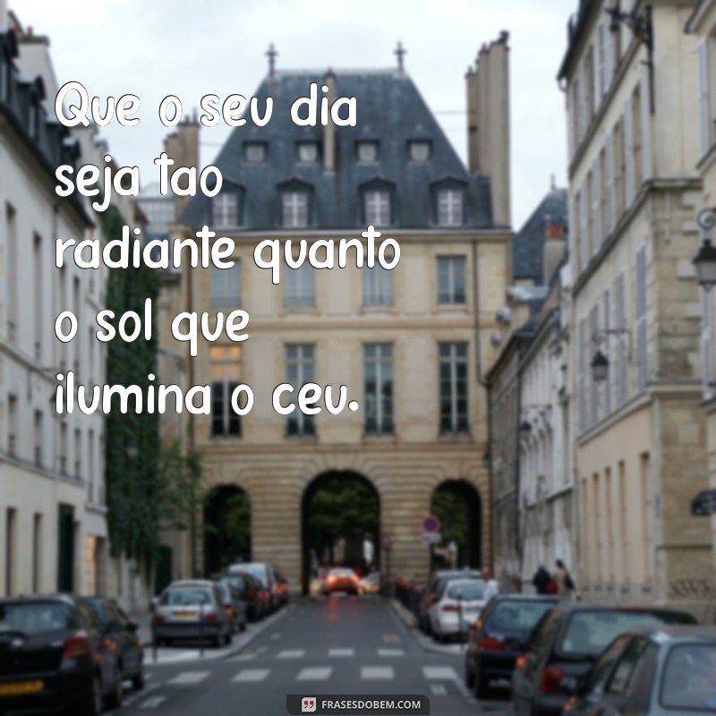 Mensagens Inspiradoras de Bom Dia para Começar o Dia com Positividade 