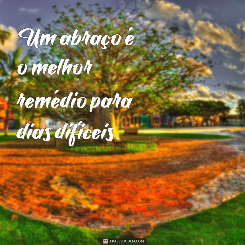 As Melhores Frases de Abraço para Transmitir Amor e Carinho 