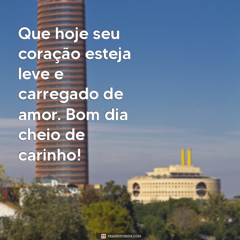 Bom Dia com Carinho Especial: Mensagens que Aquecem o Coração 