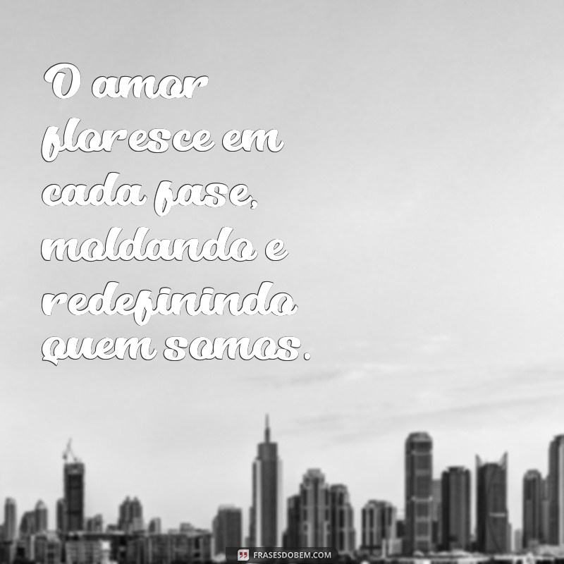 Frases Inspiradoras para Cada Fase da Vida 