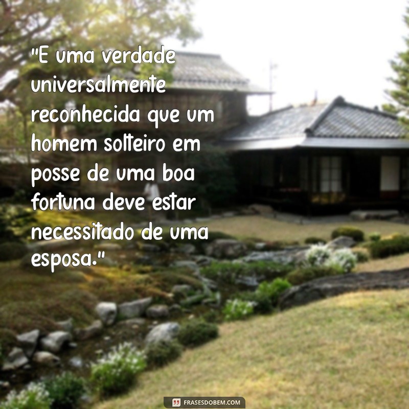 orgulho e preconceito frases 
