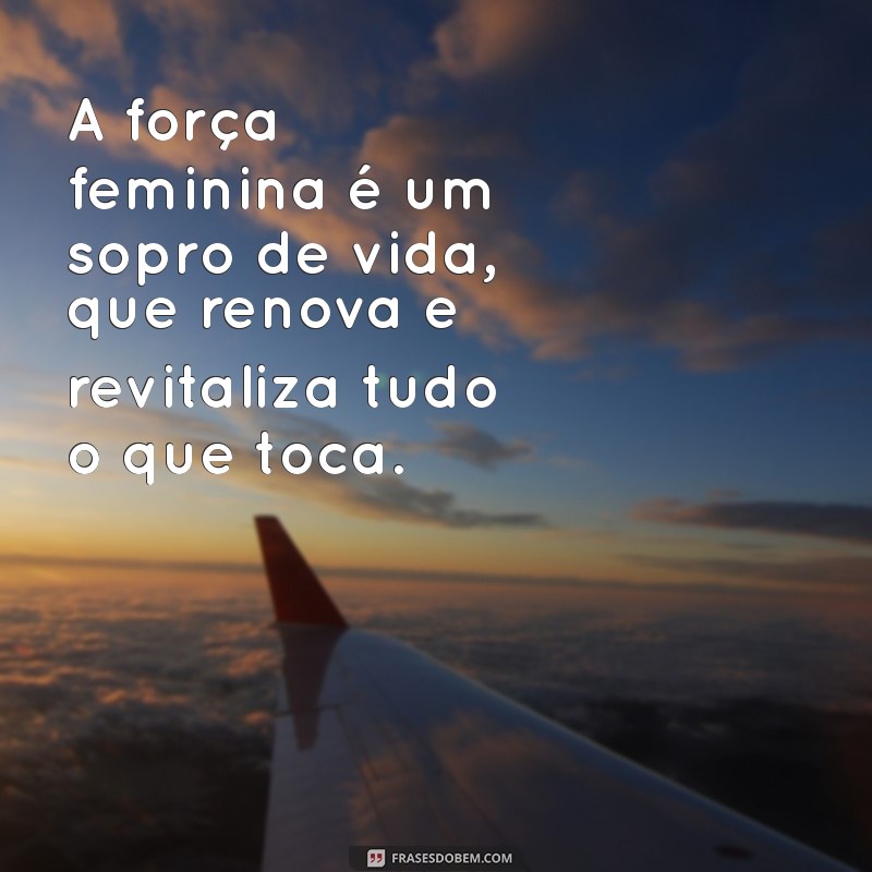 Frases Inspiradoras de Força Feminina: Empoderamento e Coragem 